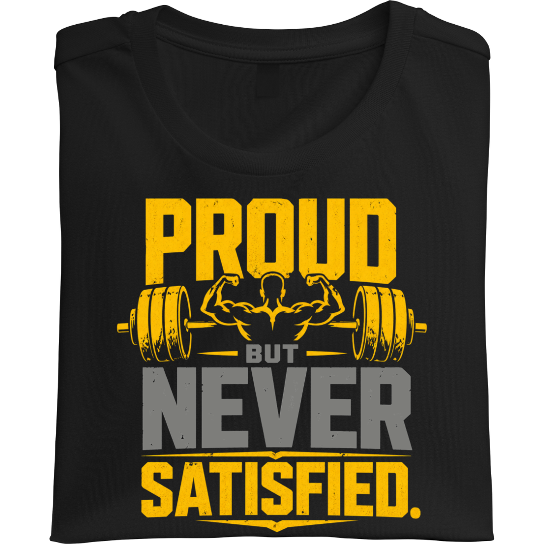 Proud but Never Satisfied - Unisex Classic Crew T-Shirt